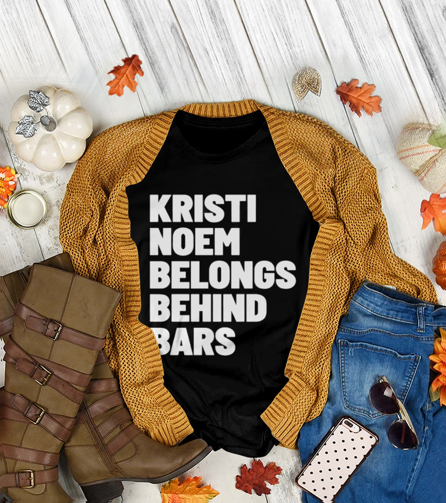 Kristi Noem Belongs Behind Bars T-Shirt