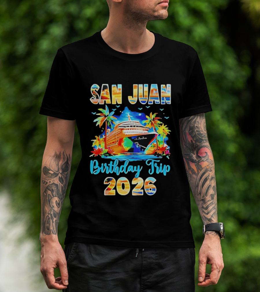 San Juan Cruise Vacation Party Birthday Trip 2026 T-Shirt