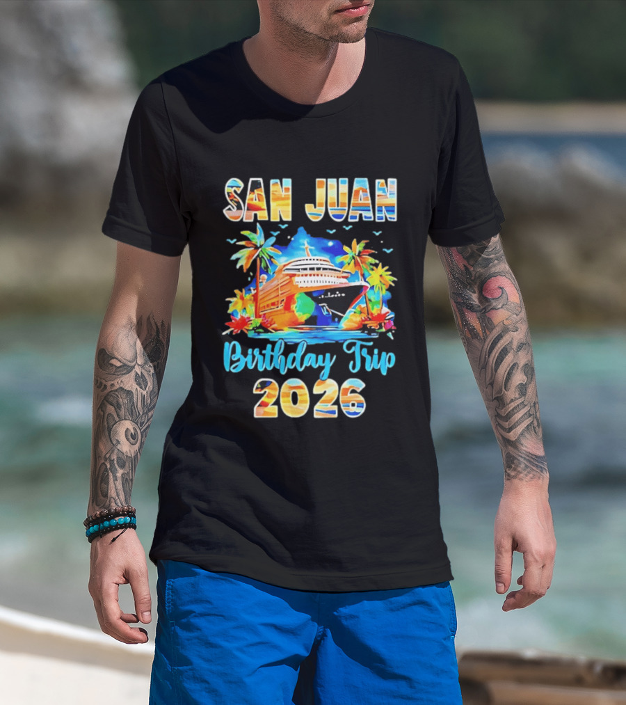 San Juan Cruise Vacation Party Birthday Trip 2026 T-Shirt
