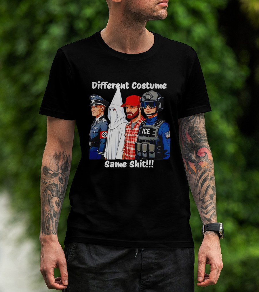 Different Costume Same Shit Nazi Soldier KKK ICE T-Shirt