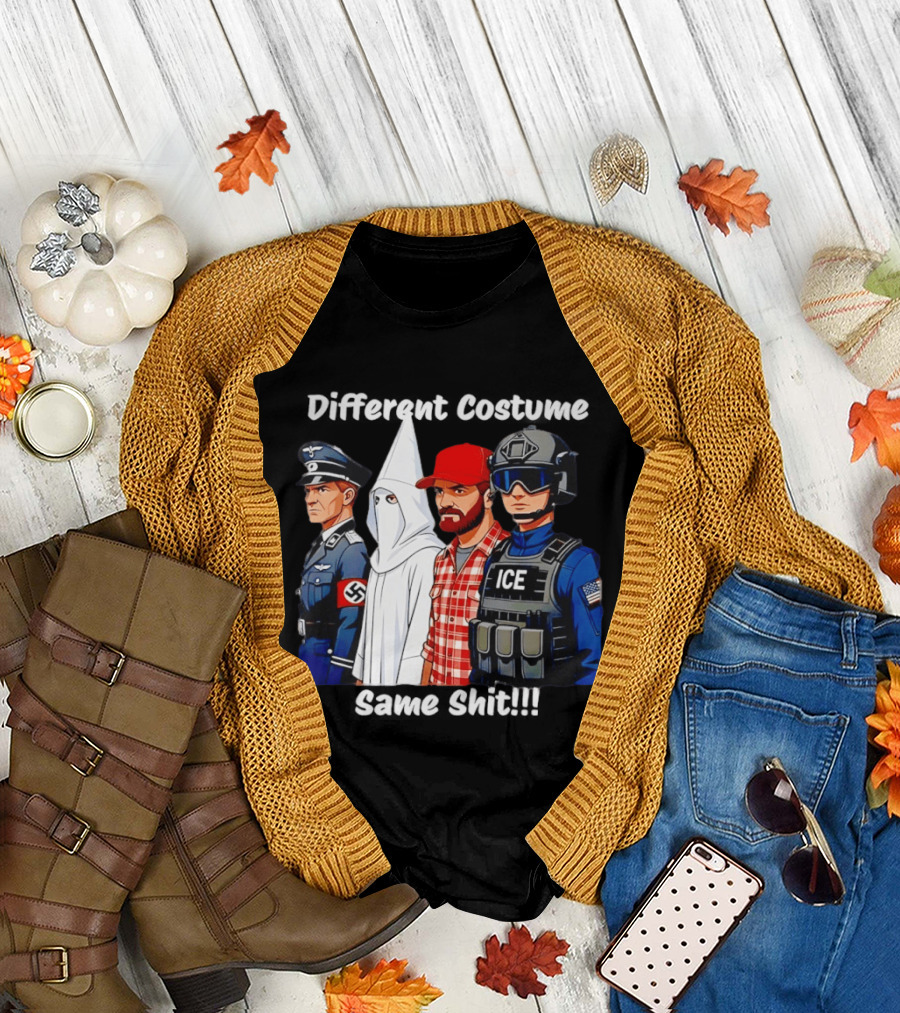 Different Costume Same Shit Nazi Soldier KKK ICE T-Shirt