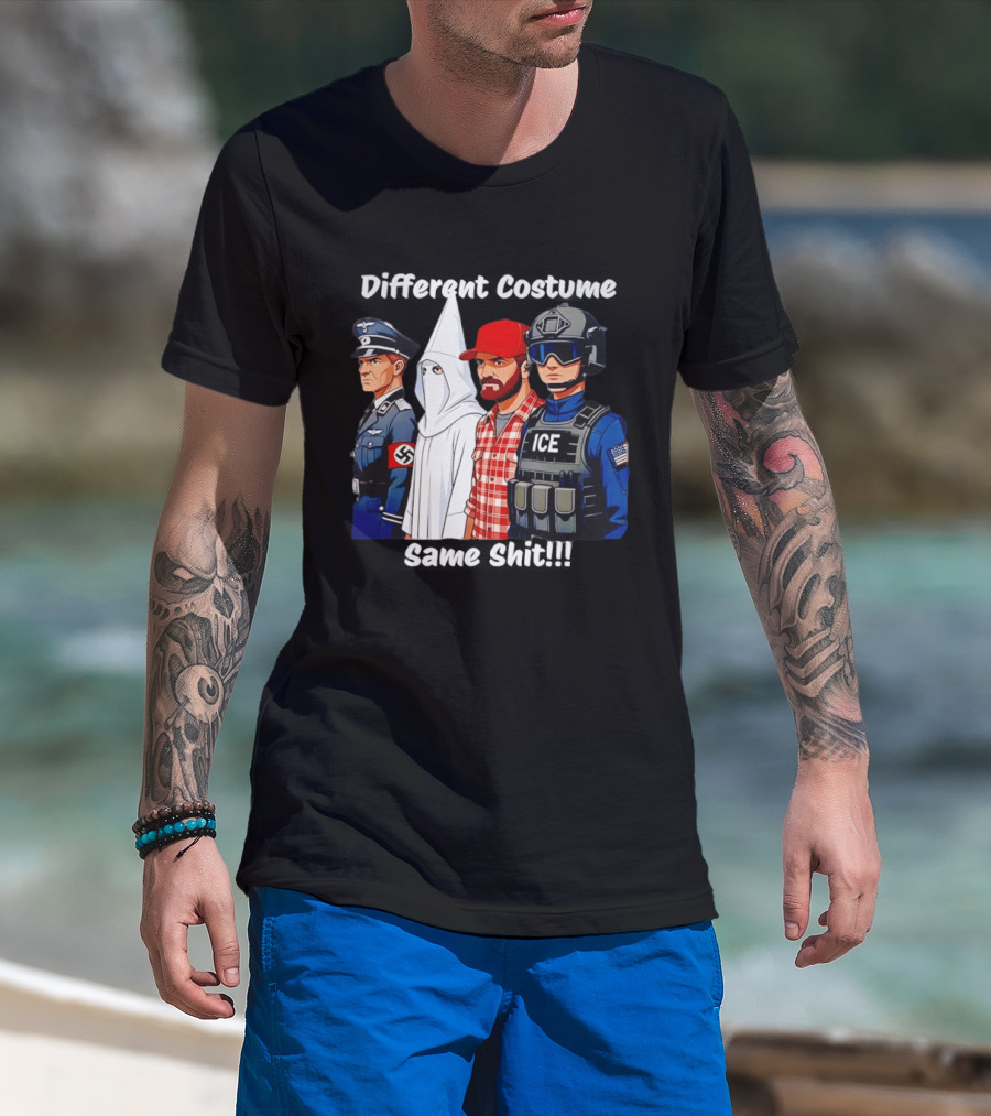 Different Costume Same Shit Nazi Soldier KKK ICE T-Shirt
