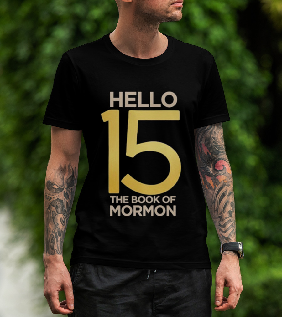 HELLO 15 The Book Of Mormon Anniversary Edition T-Shirt