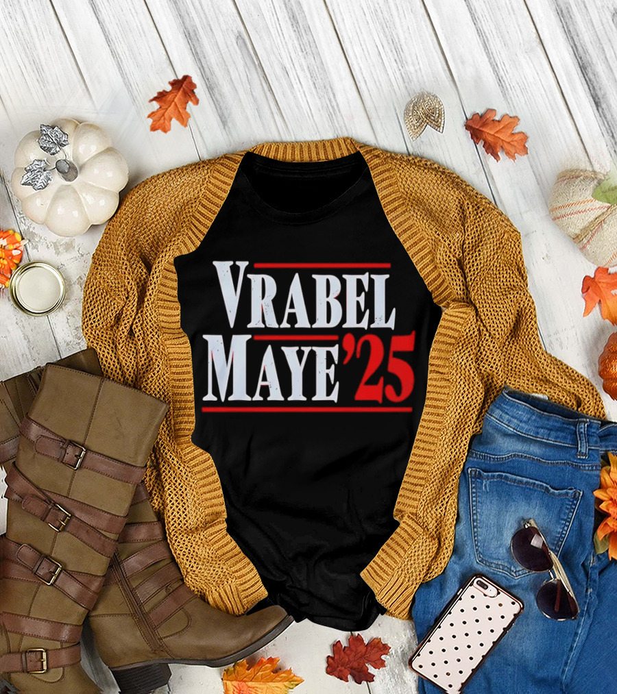 Vrabel Maye '25 Political Campaign T-Shirt