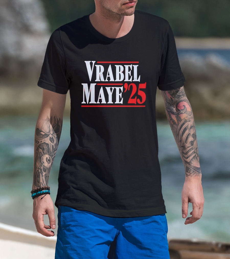 Vrabel Maye '25 Political Campaign T-Shirt
