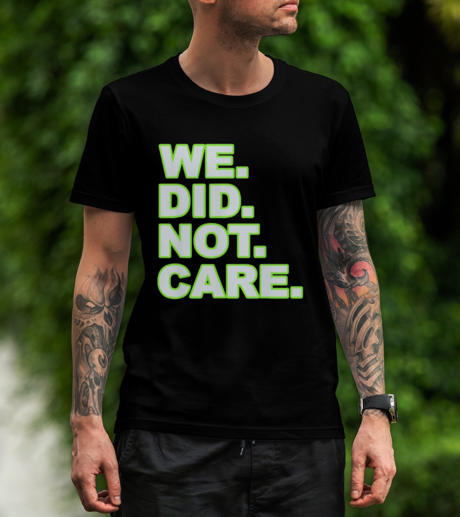 WE DID NOT CARE Neon T-Shirt