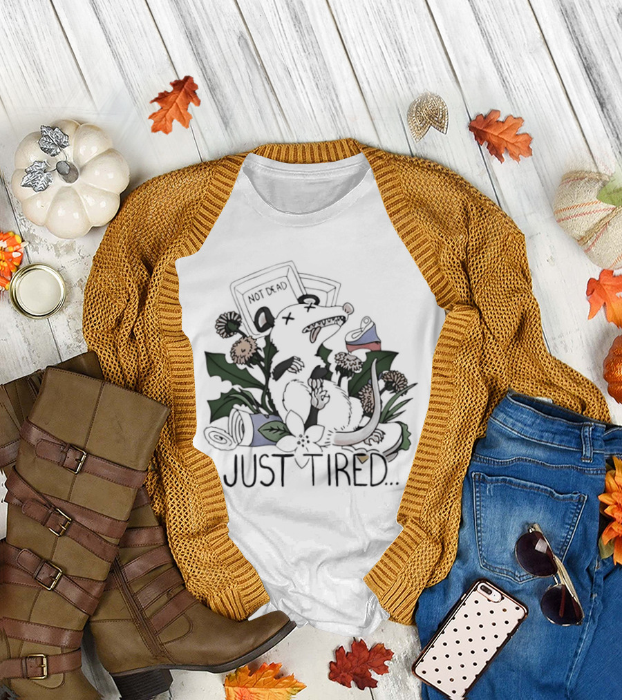Not Dead Just Tired Opossum Playing Possum Floral Just Tired T-Shirt