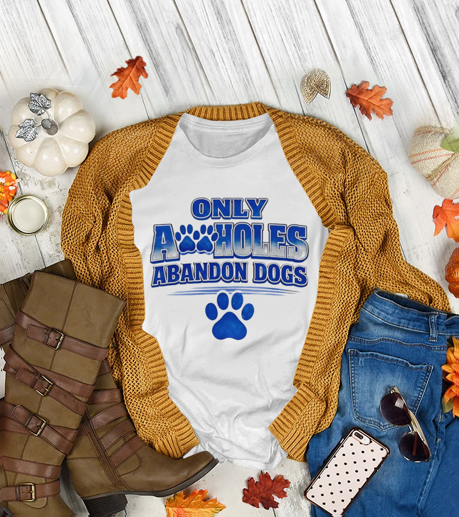 Only Assholes Abandon Dogs Paw Print Blue Paws T-Shirt