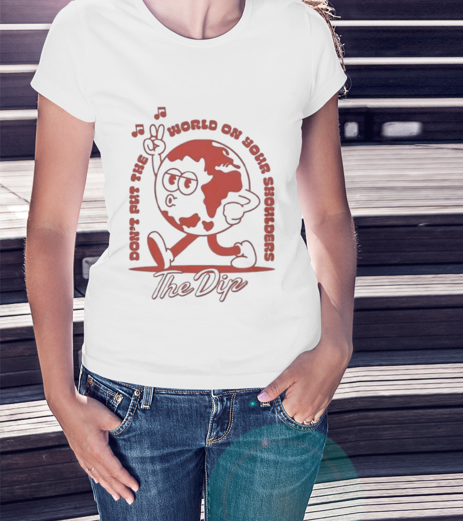 The Dip Don't Put The World On Your Shoulders Peace Sign Globe T-Shirt