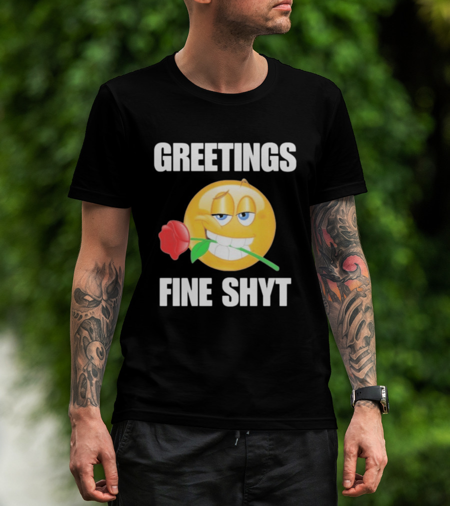 Greetings Fine Shyt Emoji Rose T-Shirt