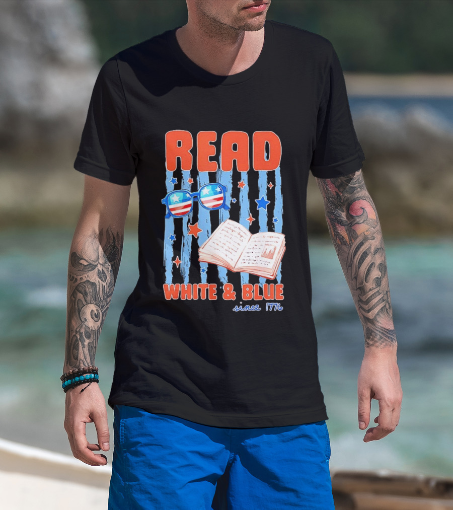 Read White And Blue Patriotic Bookish 4th Of July Since 1776 T-Shirt