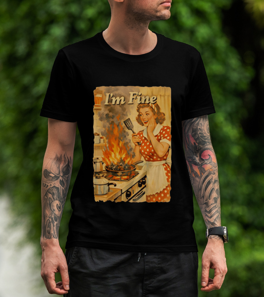 I'm Fine Vintage Cooking Humor The Girl Got Burned T-Shirt