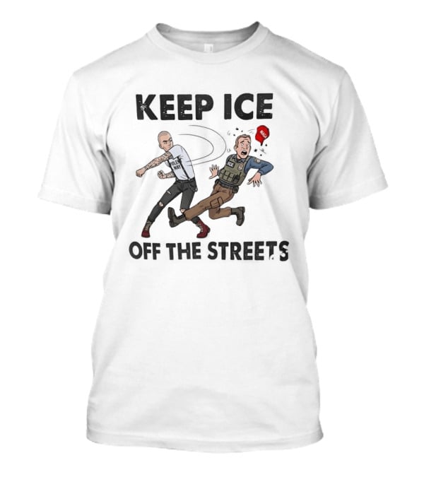 Keep ICE Off The Streets Political Statement T T-Shirt