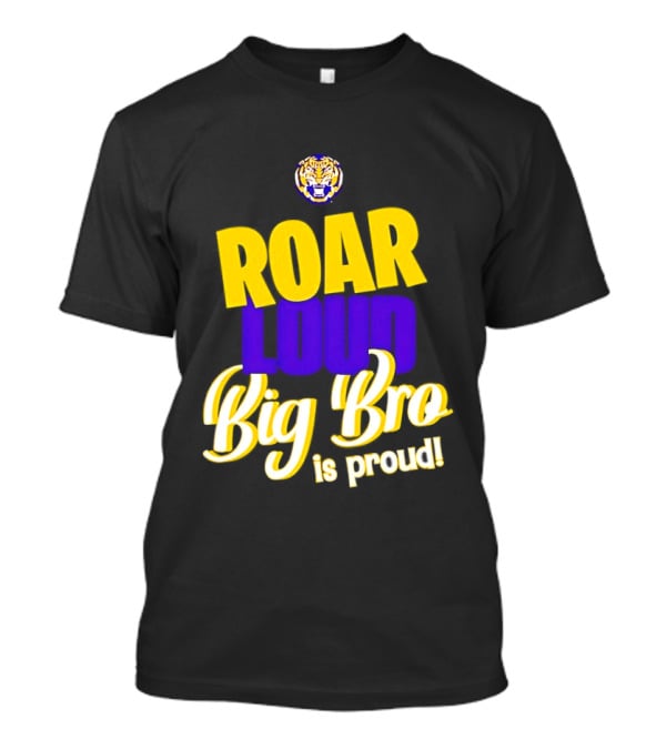 LSU Tigers Roar Loud Big Bro Is Proud Tiger Head T-Shirt