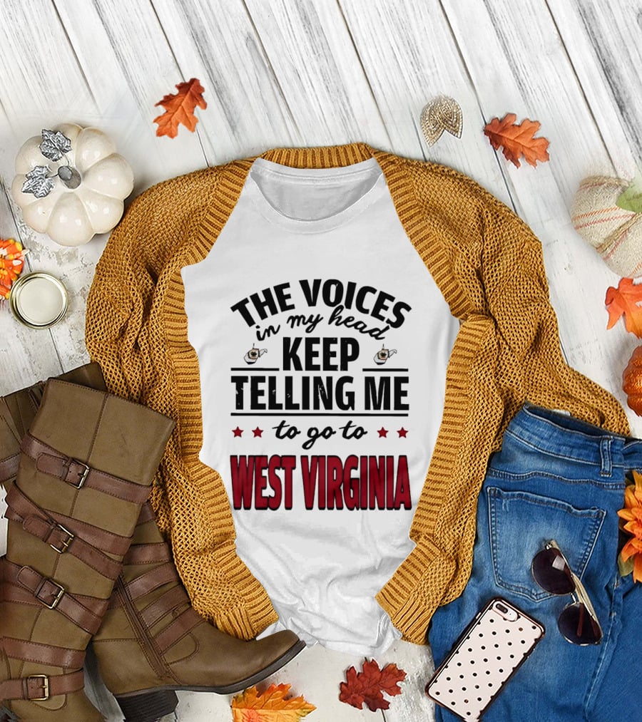 The Voices in My Head Keep Telling Me to Go to West Virginia with Coffee s and Stars T-Shirt