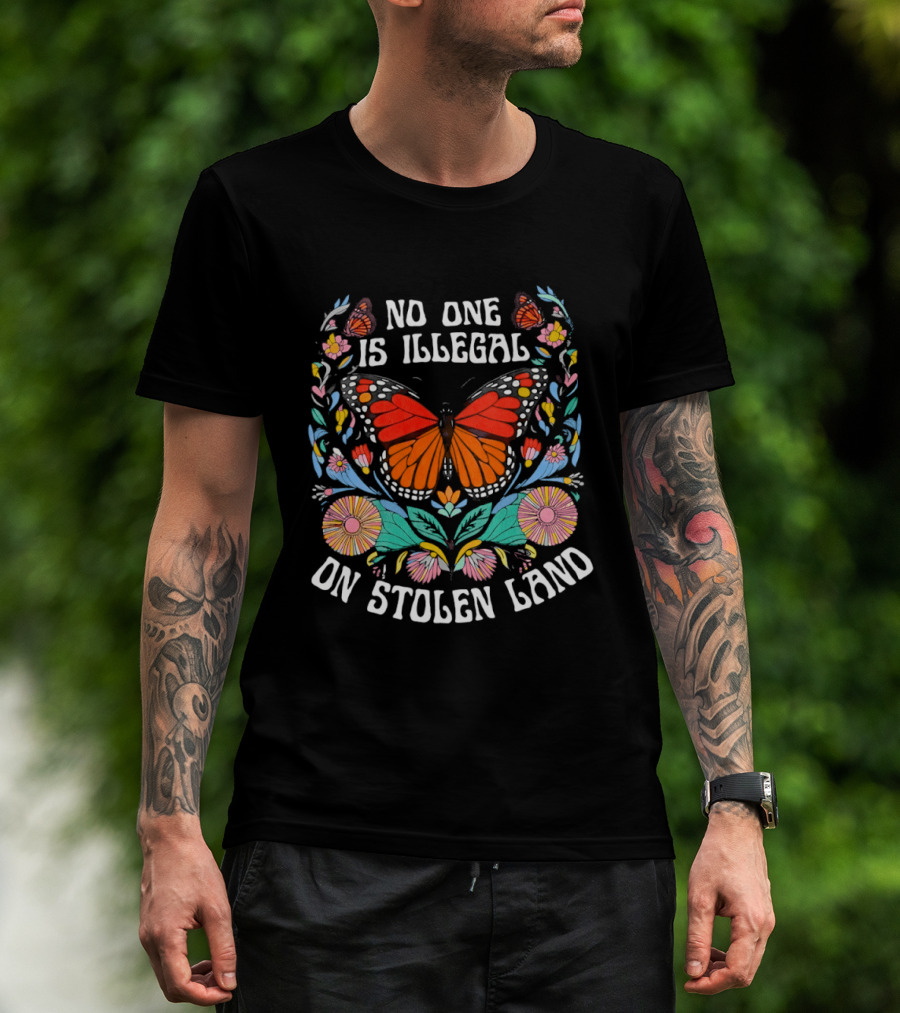 No One Is Illegal Butterfly Stolen Land Floral T-Shirt