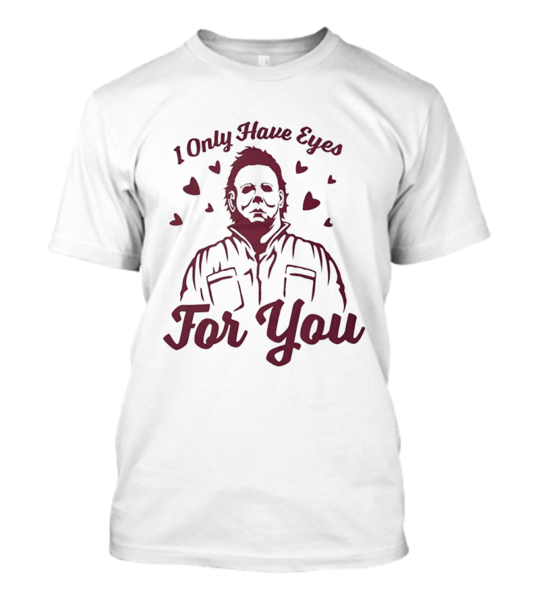 Michael Myers I Only Have Eyes For You Valentine's Day Hearts T-Shirt