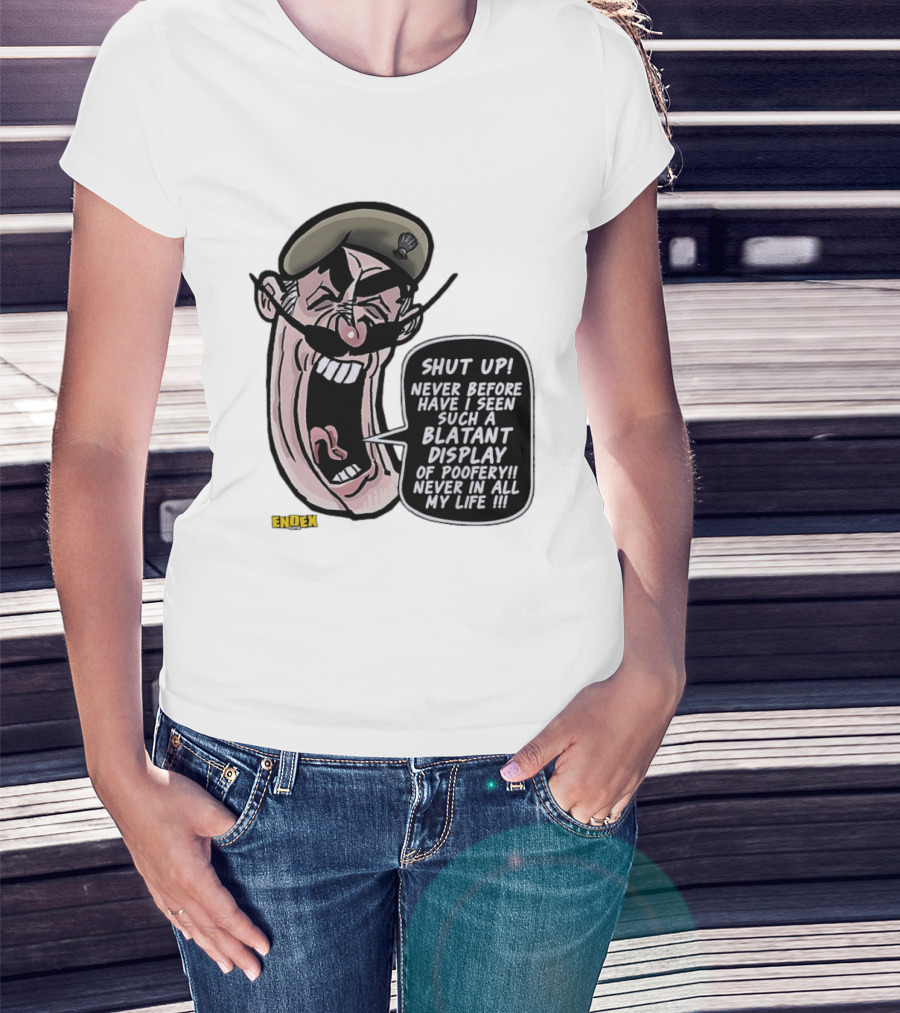 Shut Up Never Before Have I Seen Such A Blatant Display Of Poofery Never In All My Life Comic Cartoon Character Endex T-Shirt