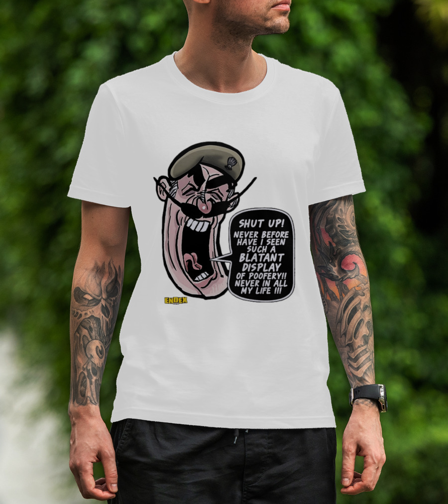 Shut Up Never Before Have I Seen Such A Blatant Display Of Poofery Never In All My Life Comic Cartoon Character Endex T-Shirt