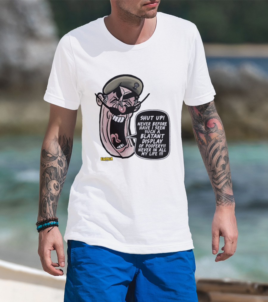 Shut Up Never Before Have I Seen Such A Blatant Display Of Poofery Never In All My Life Comic Cartoon Character Endex T-Shirt