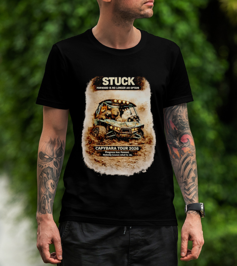 Stuck Forward Is No Longer An Option Capybara Tour 2026 Progress Has Paused Nobody Knows What To Do Text On Off Road Buggy With Animals T-Shirt