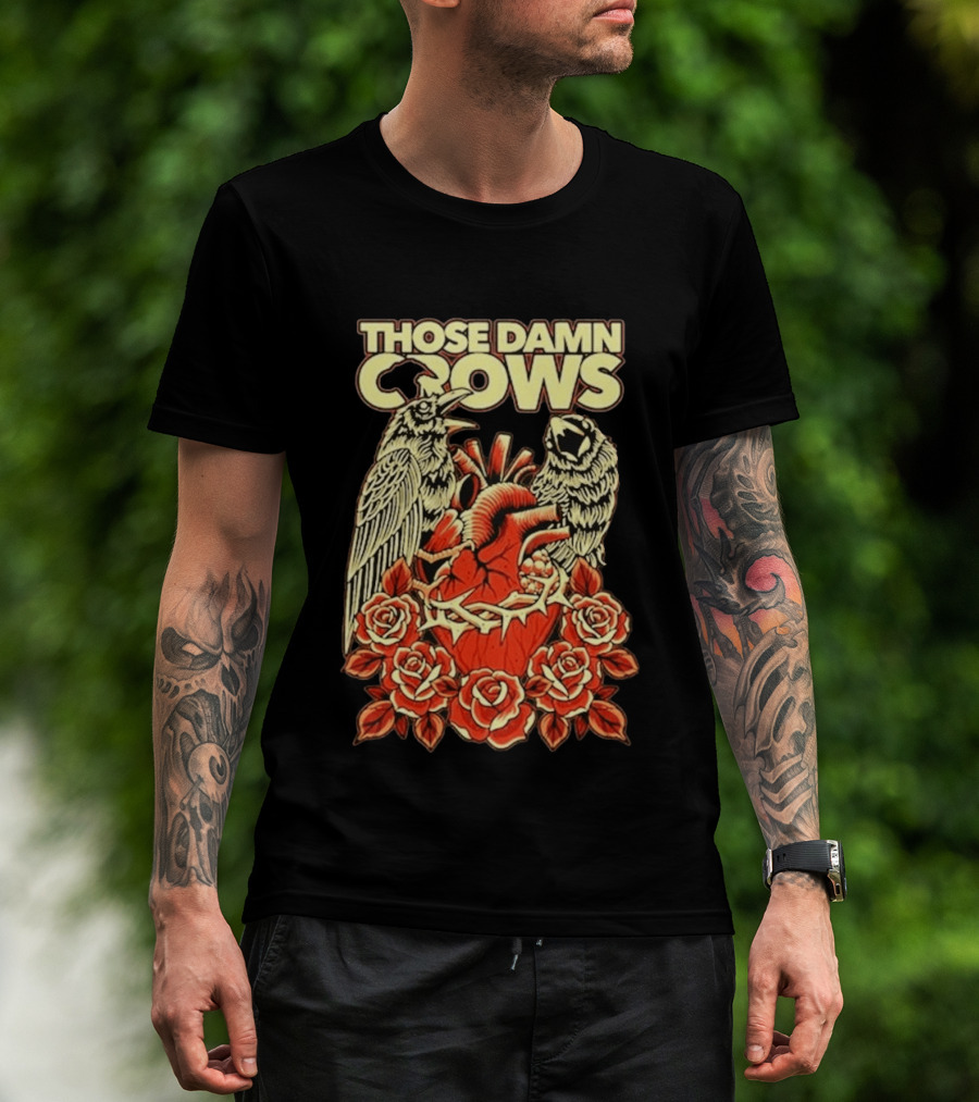 Those Damn Crows Heart And Roses Design With Crows And Thorned Heart T-Shirt