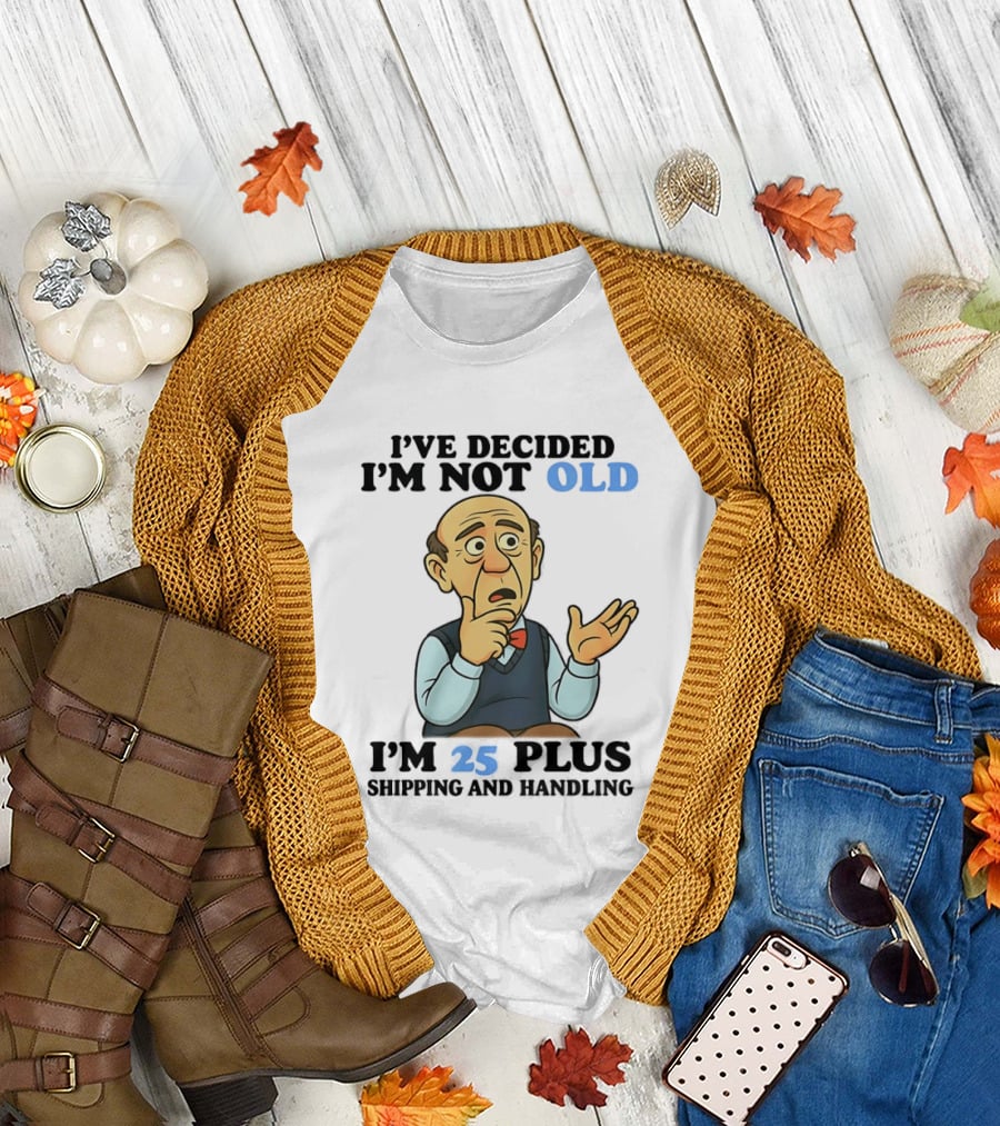 I've Decided I'm Not Old I'm 25 Plus Shipping and Handling Cartoon T-Shirt