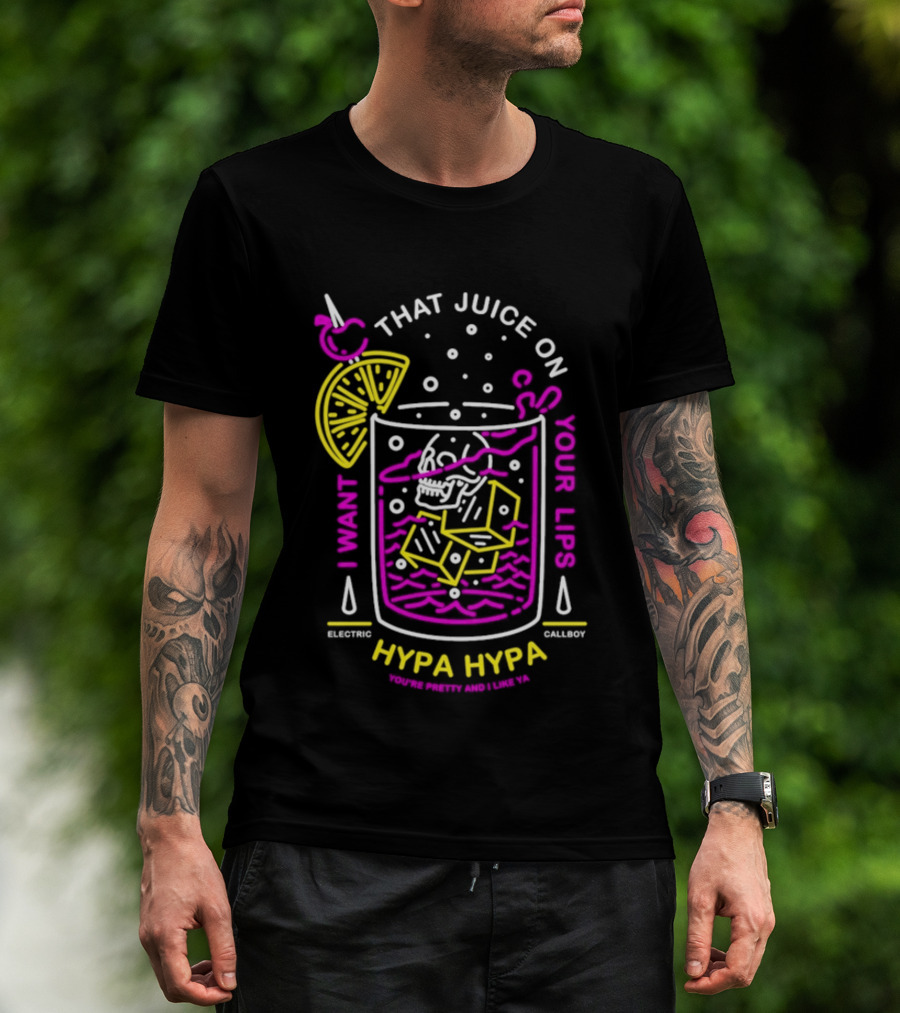 Electric Callboy Hypa Hypa That Juice On Your Lips Drink Humor T-Shirt