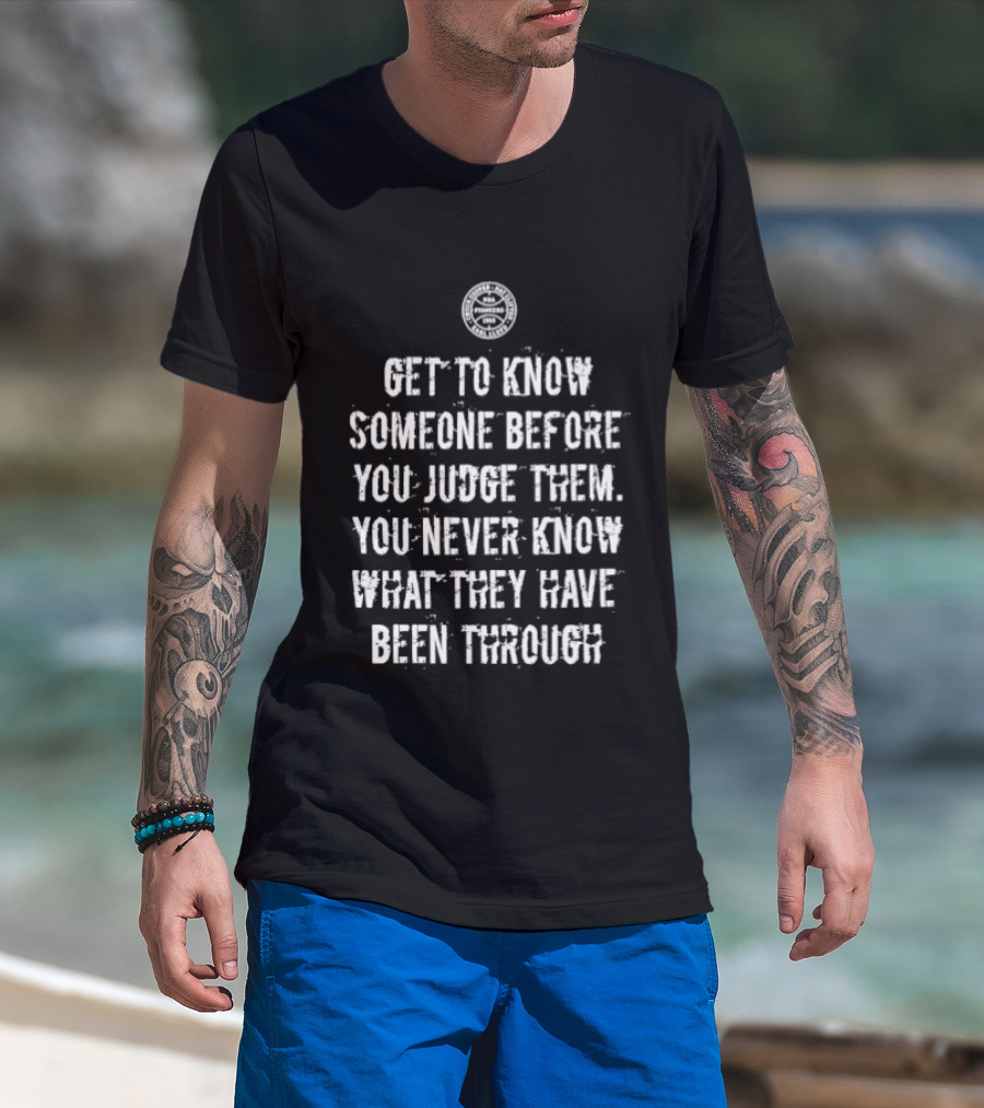 Get To Know Someone Before You Judge Them You Never Know What They Have Been Through Compass T-Shirt