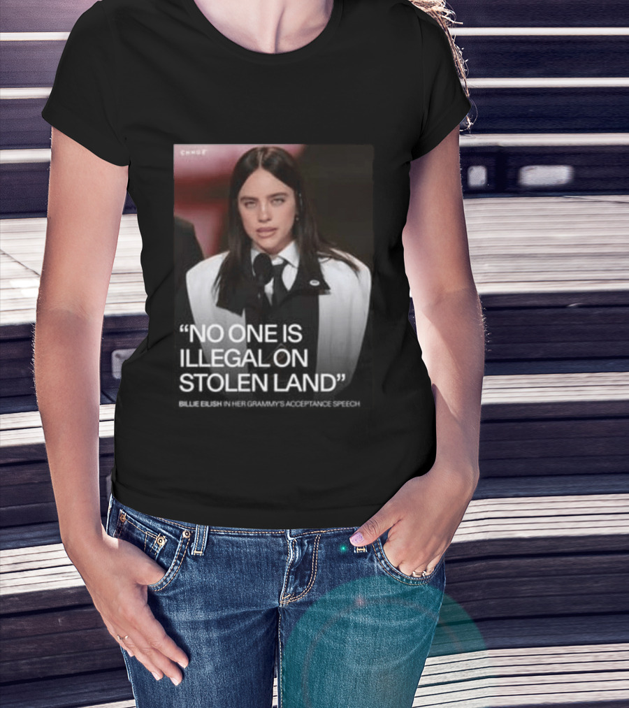 Billie Eilish Grammy Speech No One Is Illegal On Stolen Land T-Shirt