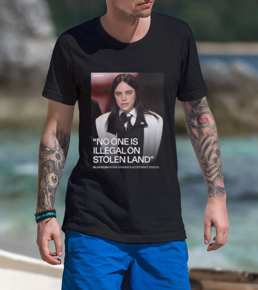 Billie Eilish Grammy Speech No One Is Illegal On Stolen Land T-Shirt
