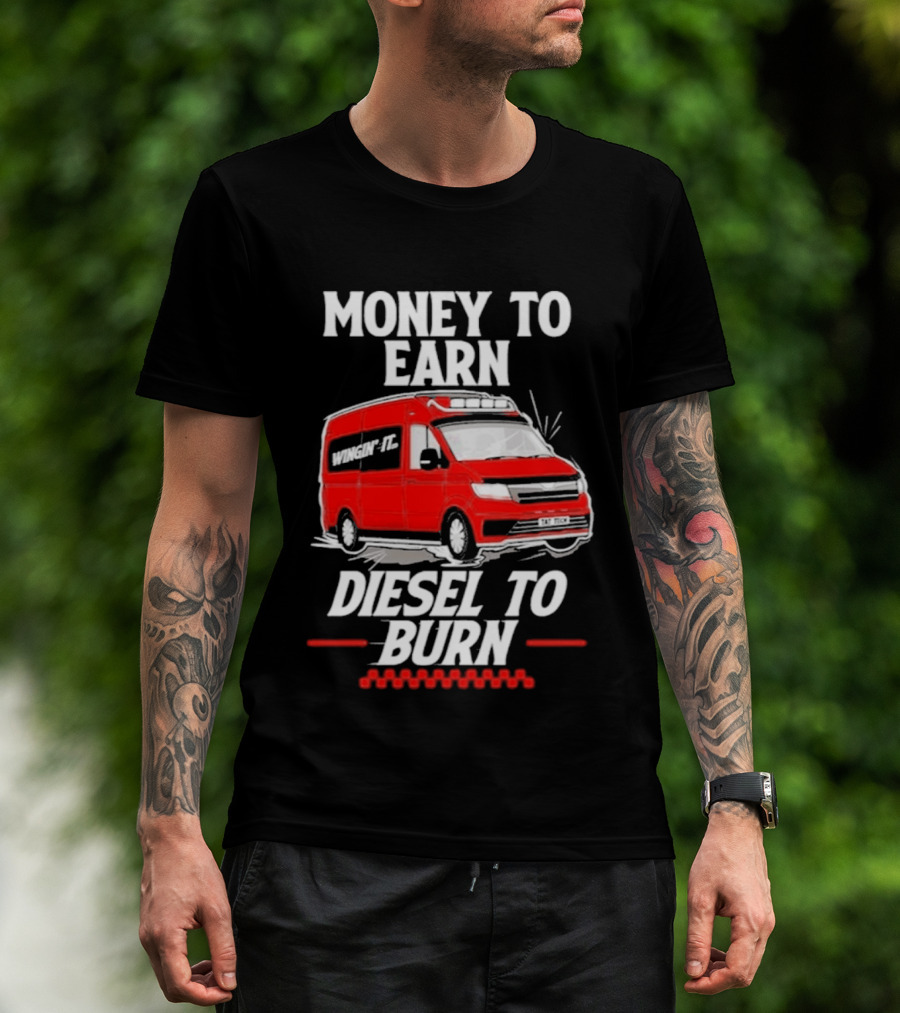 Money To Earn Diesel To Burn Red Van T-Shirt