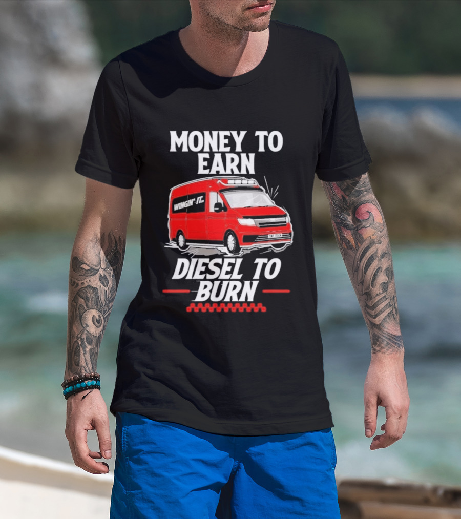 Money To Earn Diesel To Burn Red Van T-Shirt