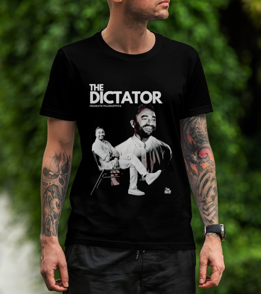 The Dictator Chamath Palihapitiya T-Shirt