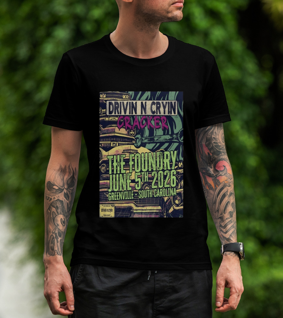 Drivin N Cryin Cracker The Foundry June 5th 2026 Greenville South Carolina T-Shirt