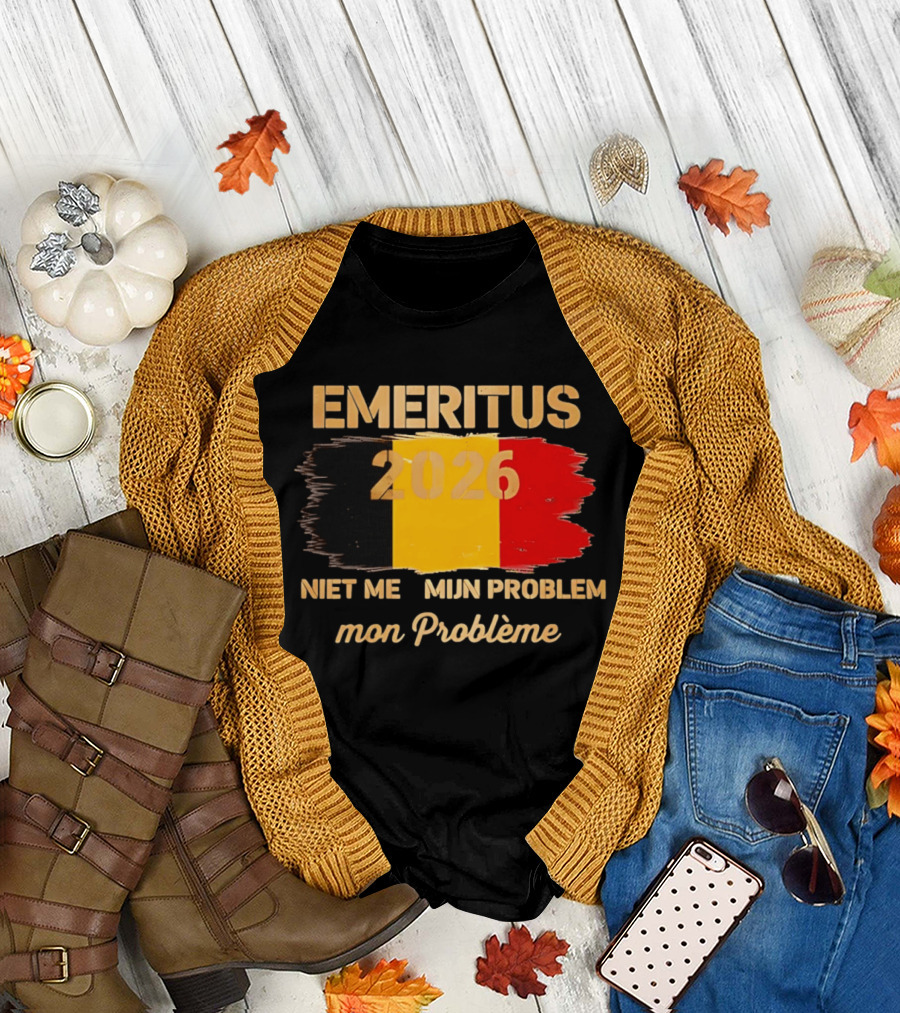 Emeritus 2026 Niet Meer Mijn Probleem Mon Problème Flag Belgium T-Shirt