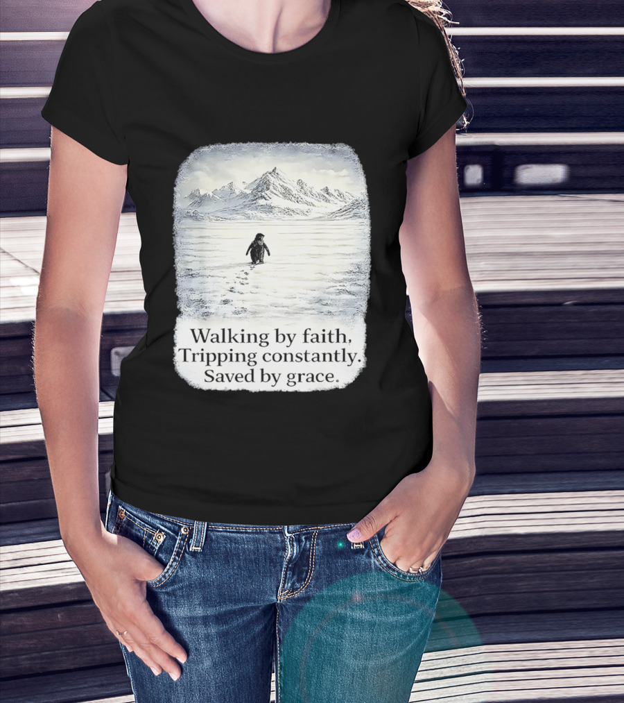 Walking By Faith Tripping Constantly Saved By Grace Penguin In Snowy Mountain Landscape T-Shirt