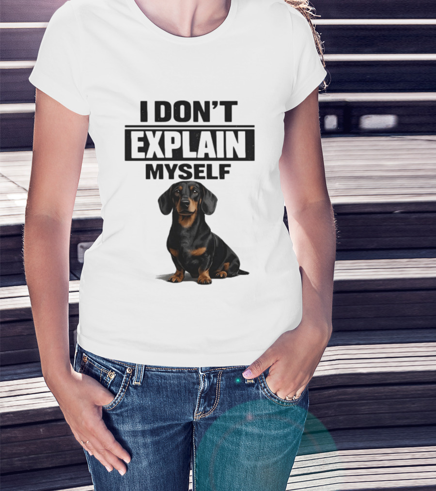Dachshund I Don't Explain Myself T-Shirt