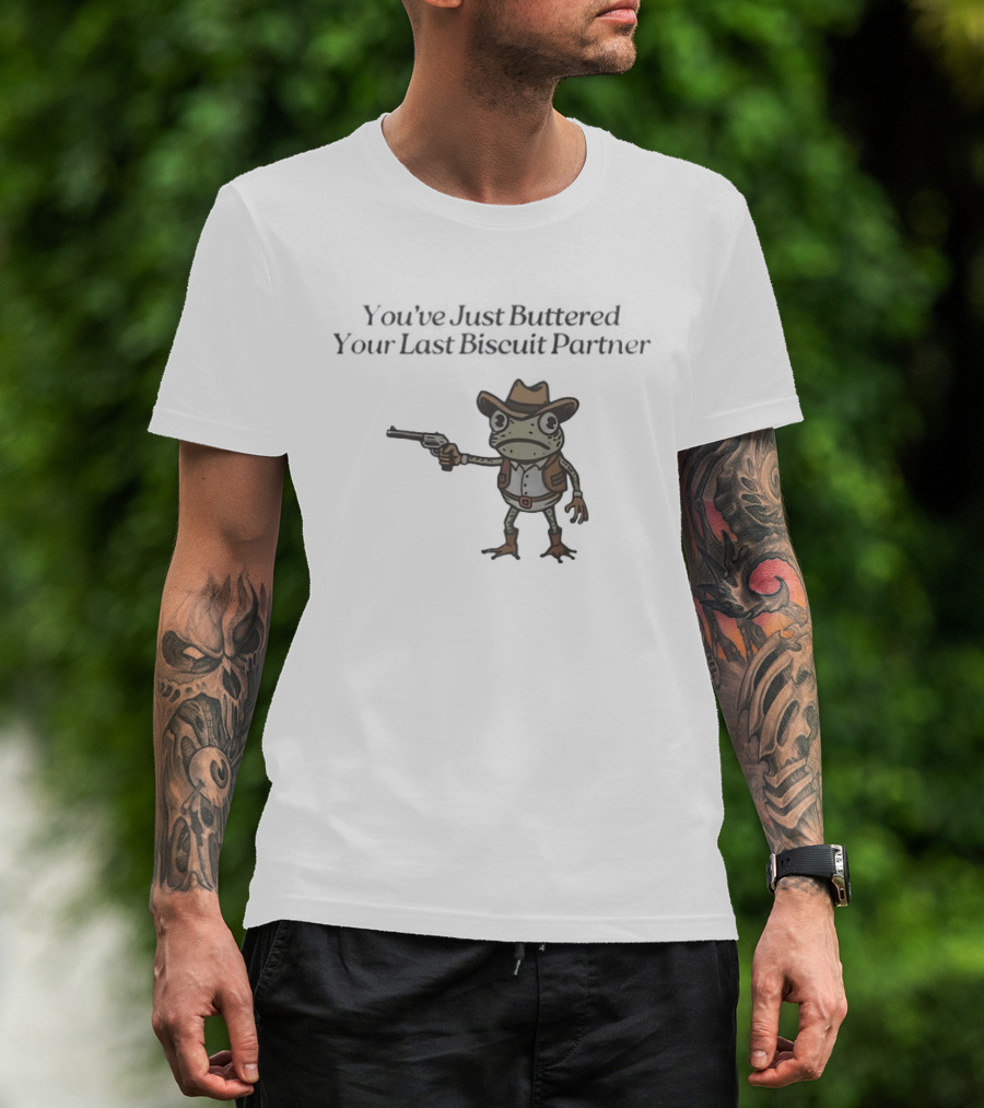 Frog Holding Pistol You've Just Buttered Your Last Biscuit Partner Cowboy T-Shirt