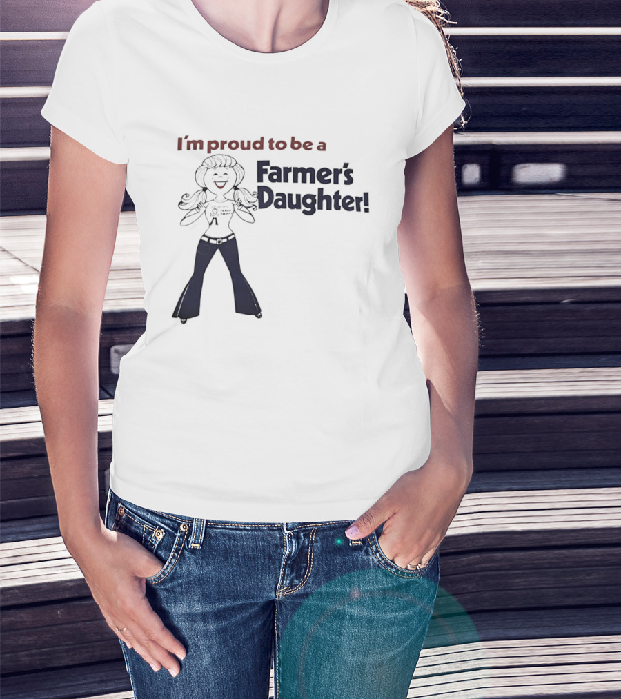 I'm Proud To Be A Farmer's Daughter T-Shirt