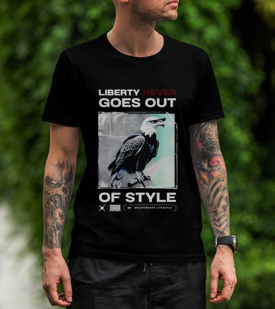 Eagle Liberty Never Goes Out Of T-Shirt