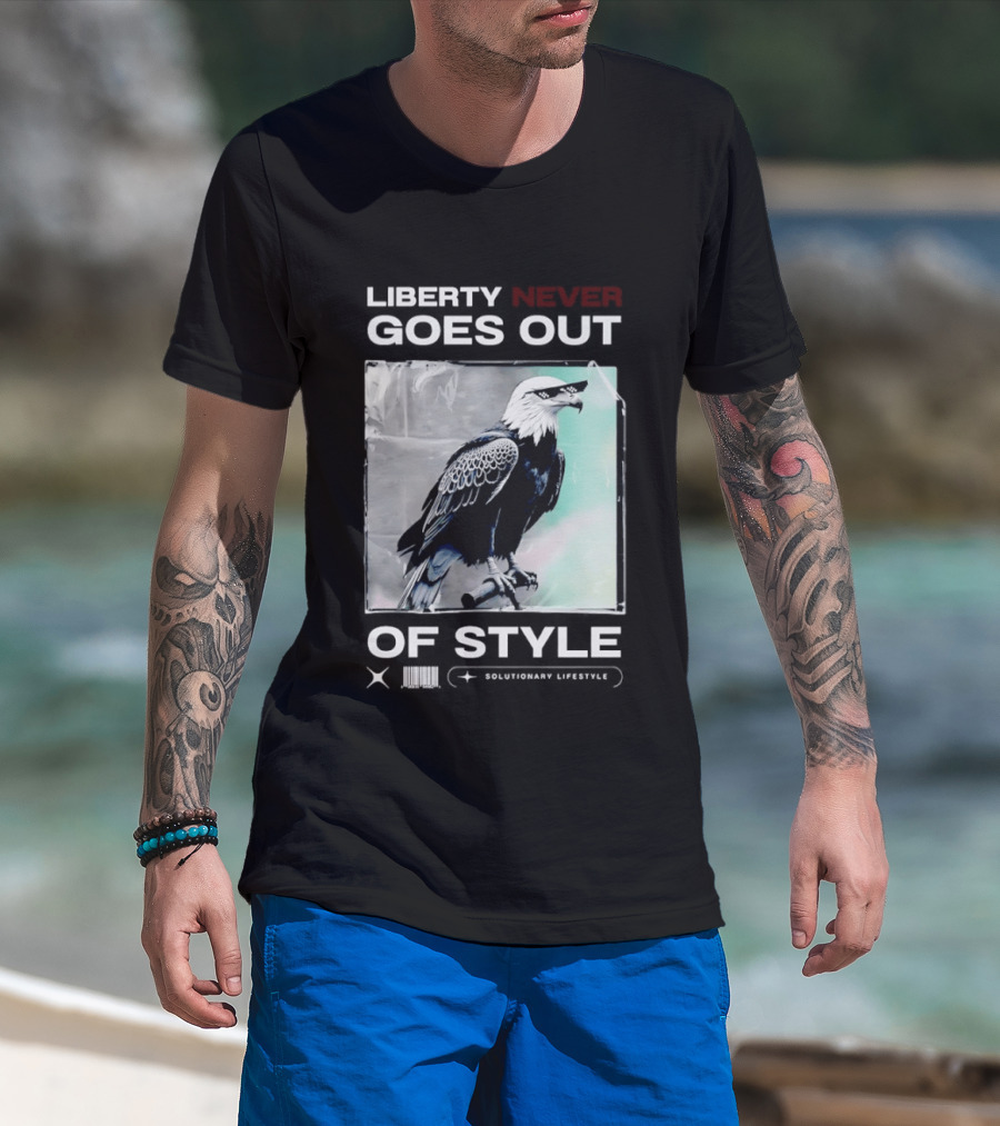 Eagle Liberty Never Goes Out Of T-Shirt