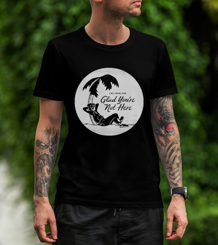 Glad You're Not Here Emo's Not Dead Cruise Palm Tree Relaxation T-Shirt