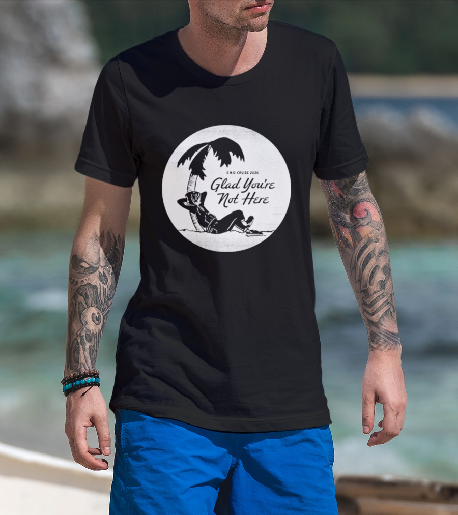 Glad You're Not Here Emo's Not Dead Cruise Palm Tree Relaxation T-Shirt