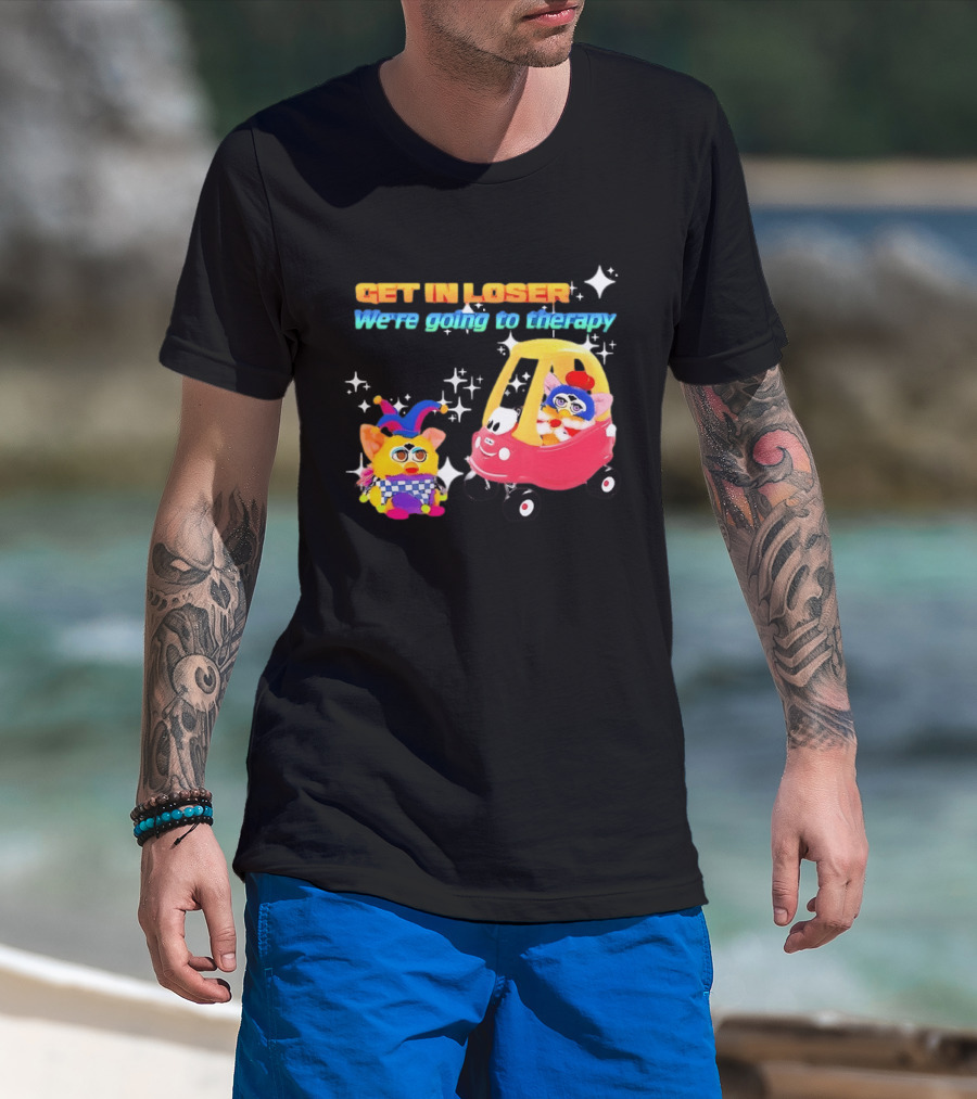 Get In Loser We're Going To Therapy Jester Furby Toy Car Playful T-Shirt