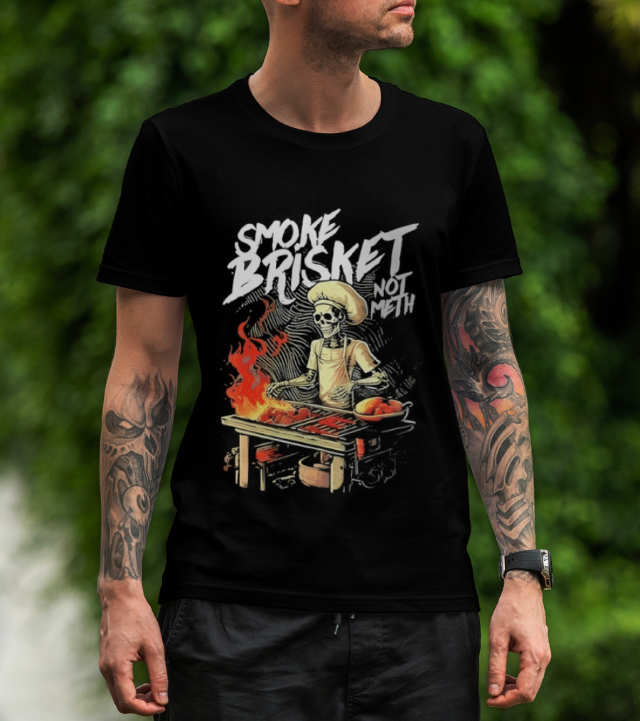 Smoke Brisket Not Meth BBQ Skeleton Chef Humor T-Shirt