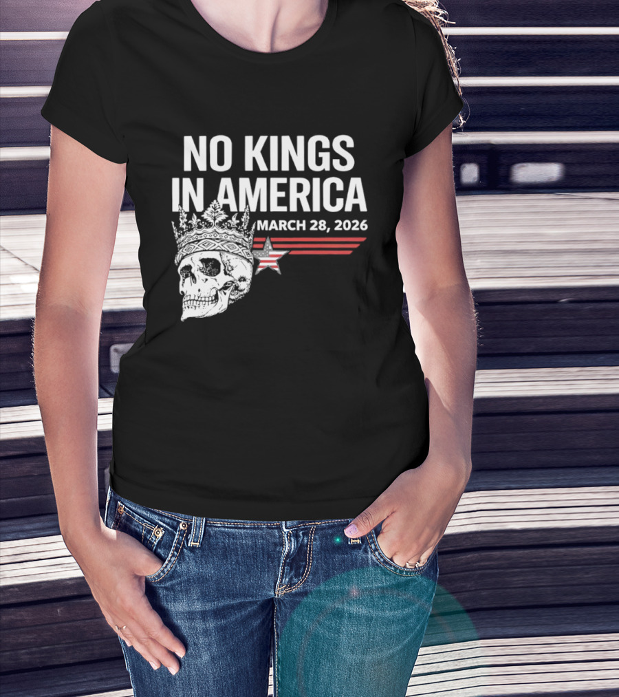 No Kings In America Skull With Crown March 28 2026 T-Shirt