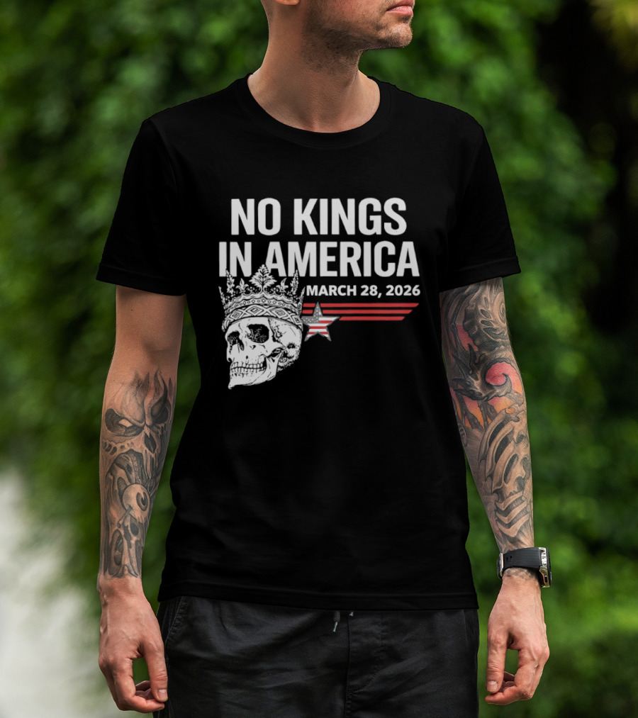 No Kings In America Skull With Crown March 28 2026 T-Shirt