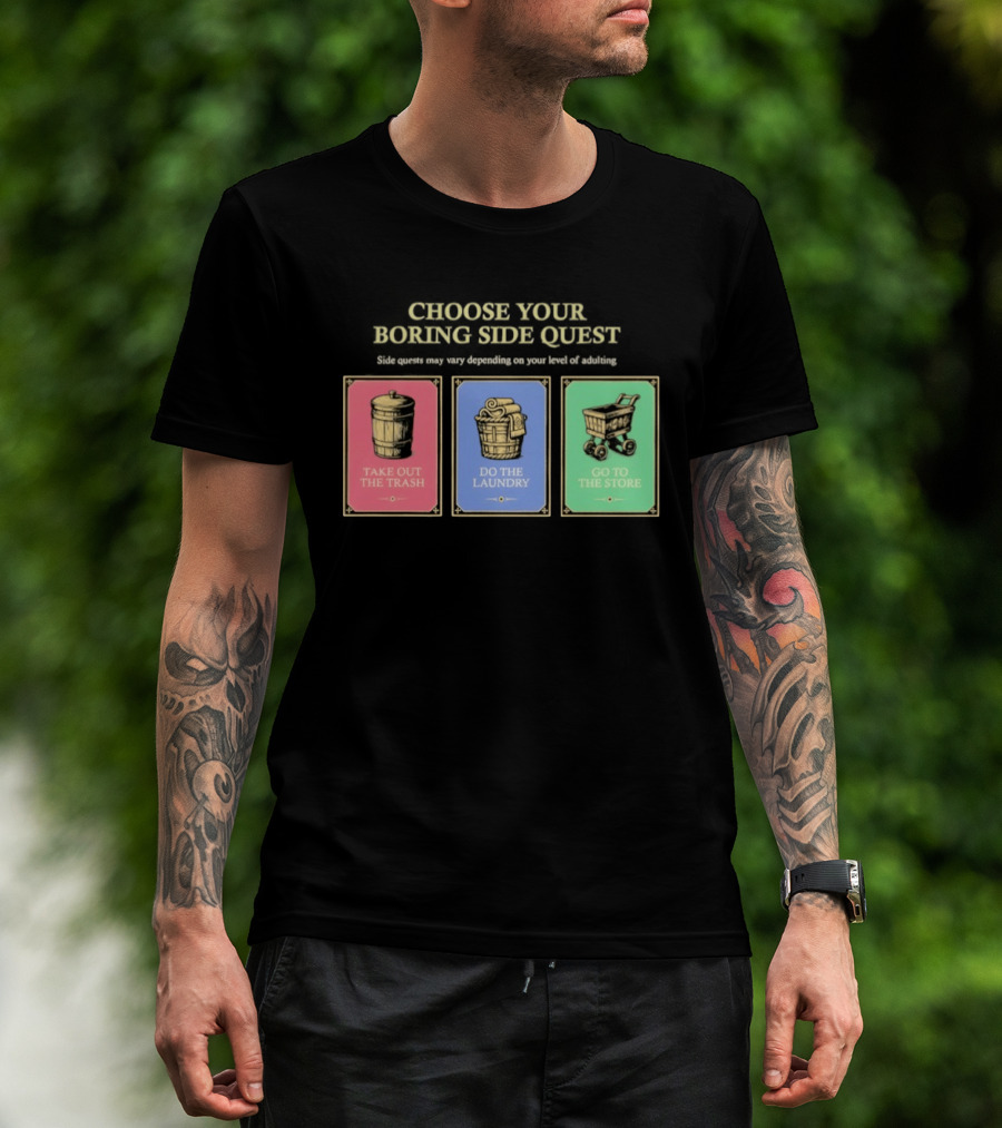 Choose Your Boring Side Quest Take Out The Trash Do The Laundry Go To The Store T-Shirt