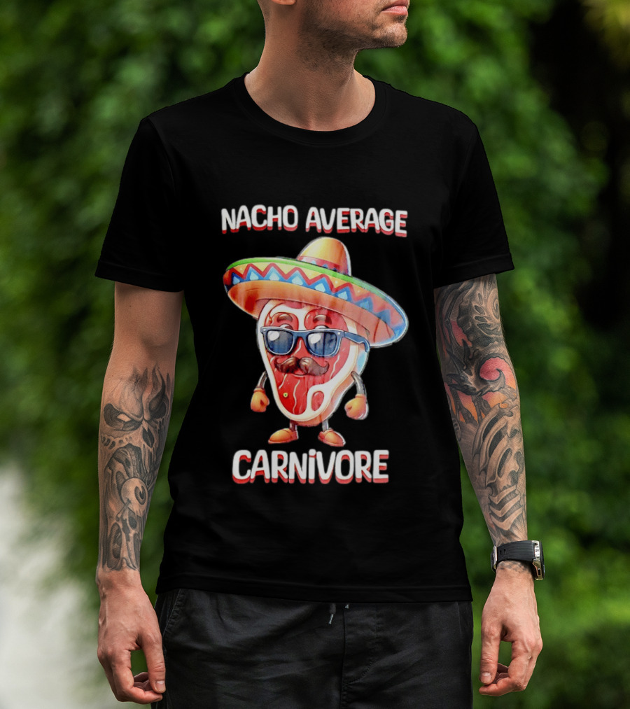 Nacho Average Carnivore Cinco De Mayo Sombrero Mustache Sunglasses Fiesta T-Shirt